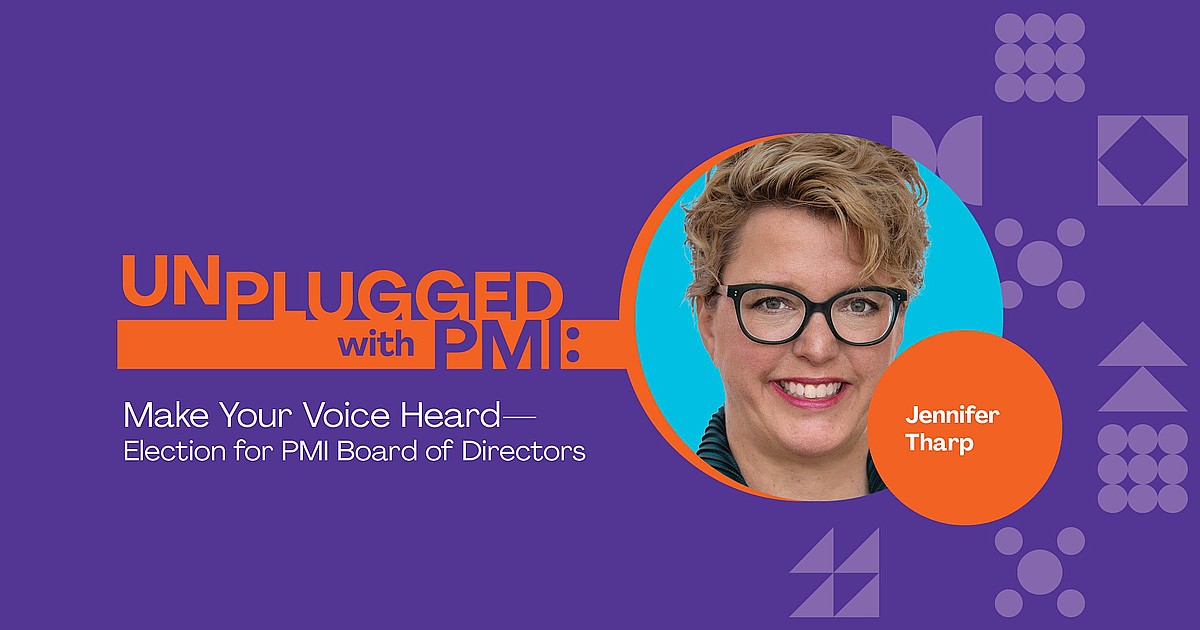 Unplugged: Make Your Voice Heard – Election for PMI Board of Directors