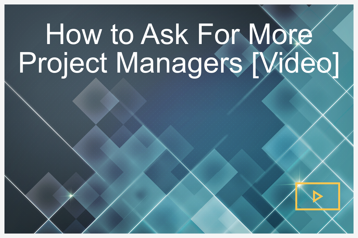 ProjectManagement.com - How to ask for more project managers [Video]